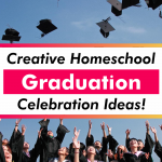 Are you graduating your homeschool student? Here are some fun and creative homeschool graduation celebration ideas to make the day special!