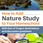 Want to add nature study to your homeschool? Here are helpful tips to get started, as well as a guide on Oregon nature study destinations and exploration questions!