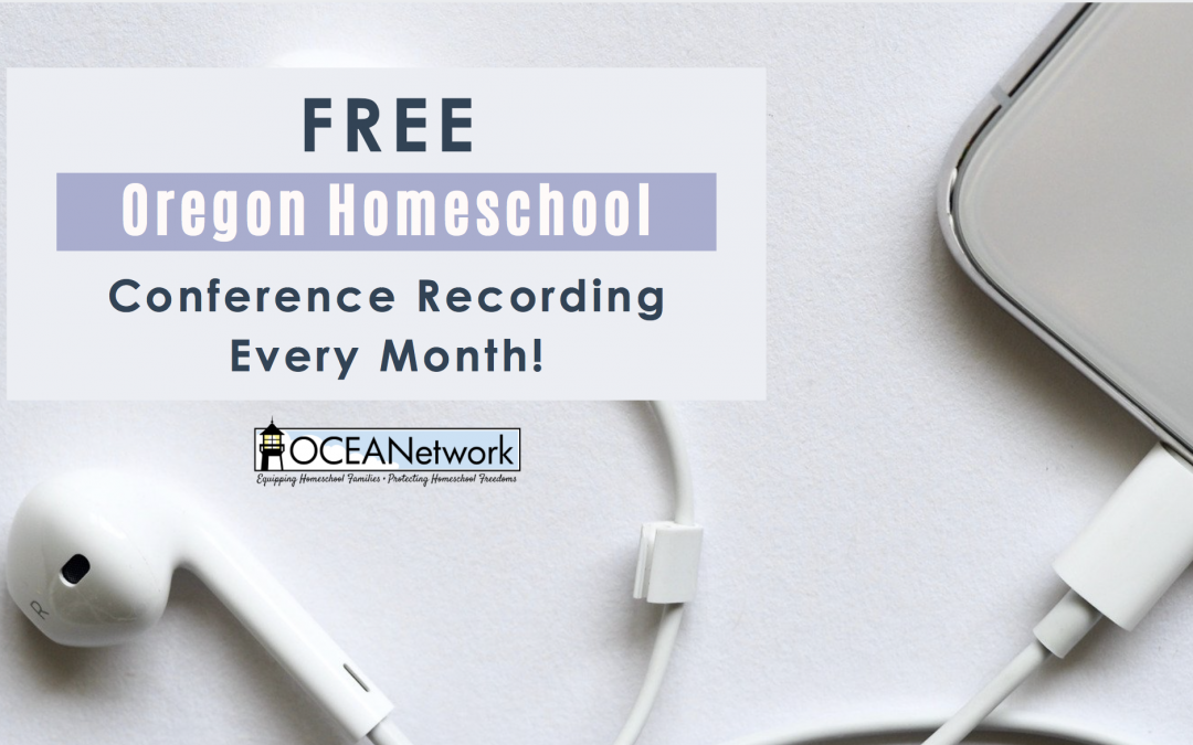 Free Monthly Oregon Homeschool Conference Recording!
