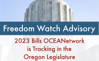 Freedom Watch Advisory: 2023 Bills OCEANetwork is Tracking in the Oregon Legislature